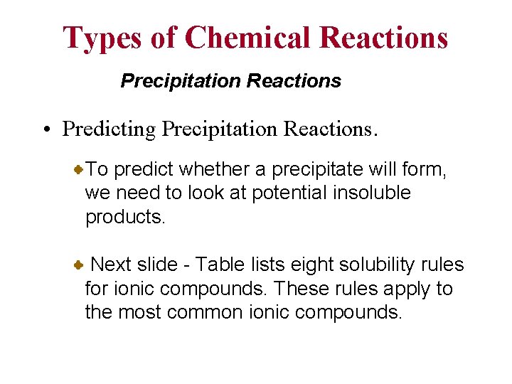 Types of Chemical Reactions Precipitation Reactions • Predicting Precipitation Reactions. To predict whether a