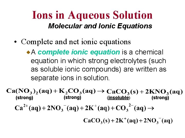 Ions in Aqueous Solution Molecular and Ionic Equations • Complete and net ionic equations