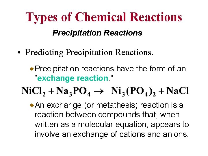 Types of Chemical Reactions Precipitation Reactions • Predicting Precipitation Reactions. Precipitation reactions have the