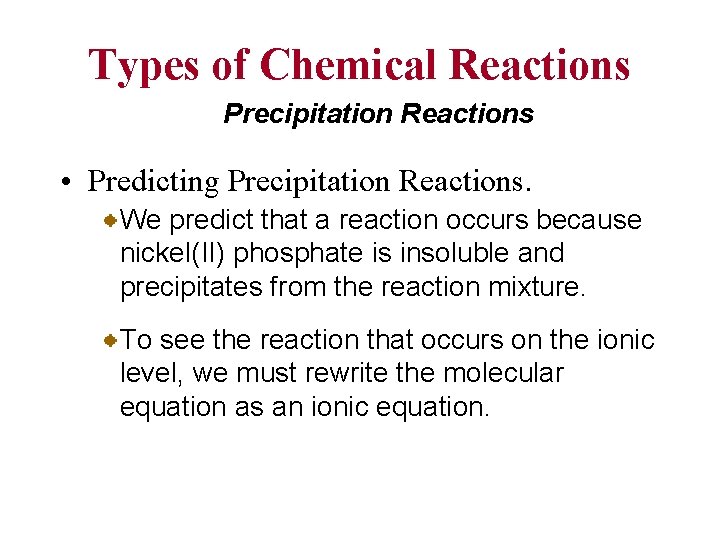Types of Chemical Reactions Precipitation Reactions • Predicting Precipitation Reactions. We predict that a