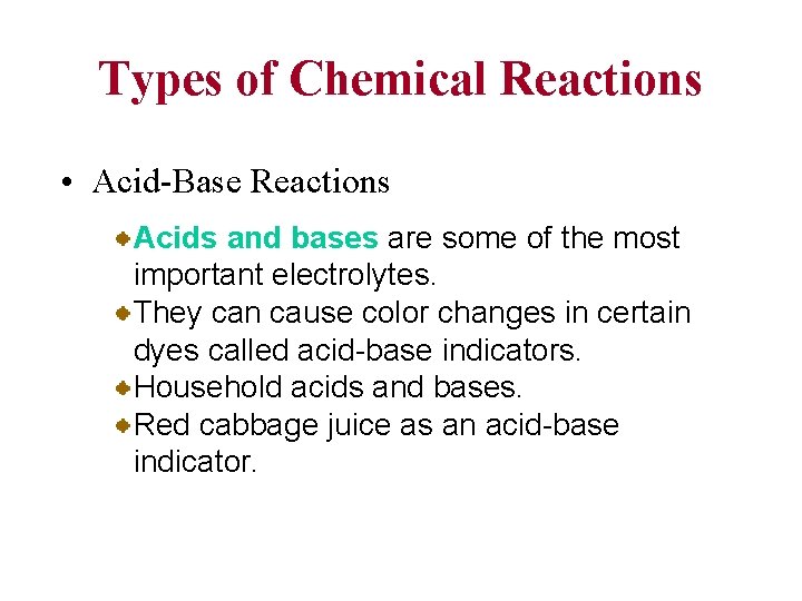 Types of Chemical Reactions • Acid-Base Reactions Acids and bases are some of the