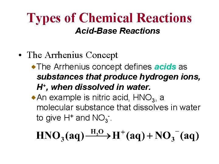 Types of Chemical Reactions Acid-Base Reactions • The Arrhenius Concept The Arrhenius concept defines