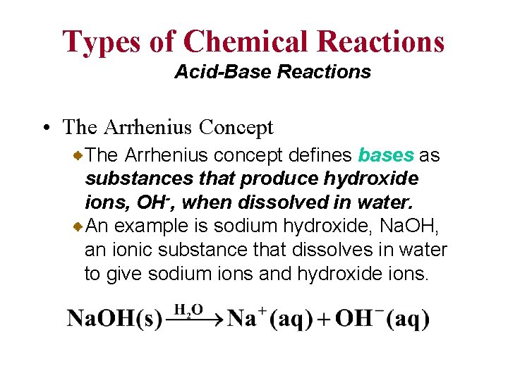 Types of Chemical Reactions Acid-Base Reactions • The Arrhenius Concept The Arrhenius concept defines
