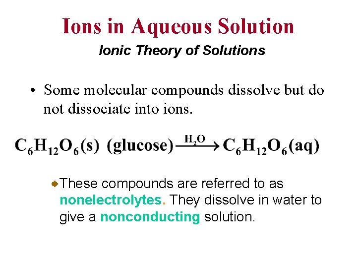 Ions in Aqueous Solution Ionic Theory of Solutions • Some molecular compounds dissolve but