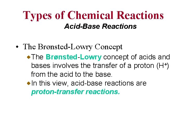 Types of Chemical Reactions Acid-Base Reactions • The Brønsted-Lowry Concept The Brønsted-Lowry concept of