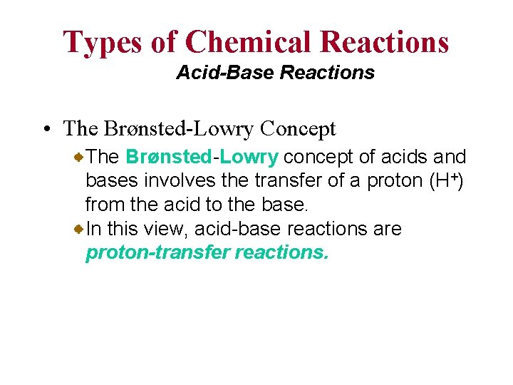 Types of Chemical Reactions Acid-Base Reactions • The Brønsted-Lowry Concept The Brønsted-Lowry concept of