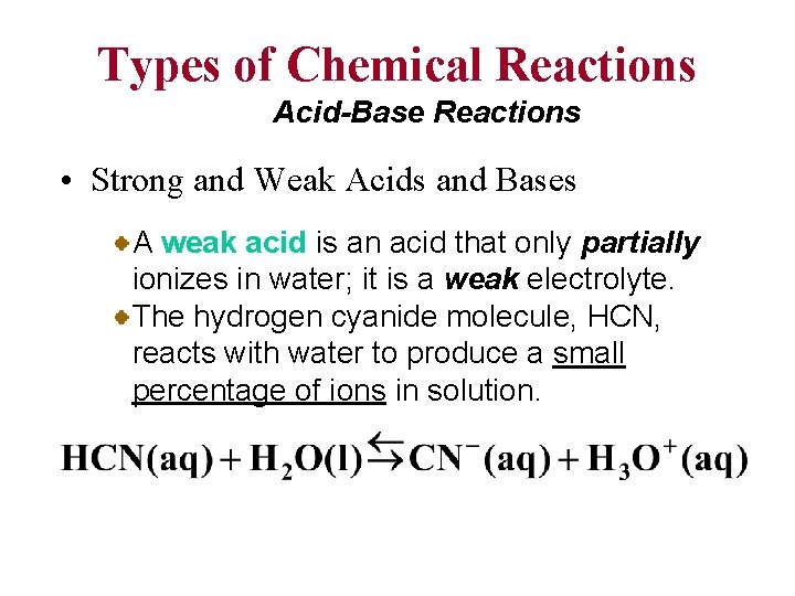 Types of Chemical Reactions Acid-Base Reactions • Strong and Weak Acids and Bases A