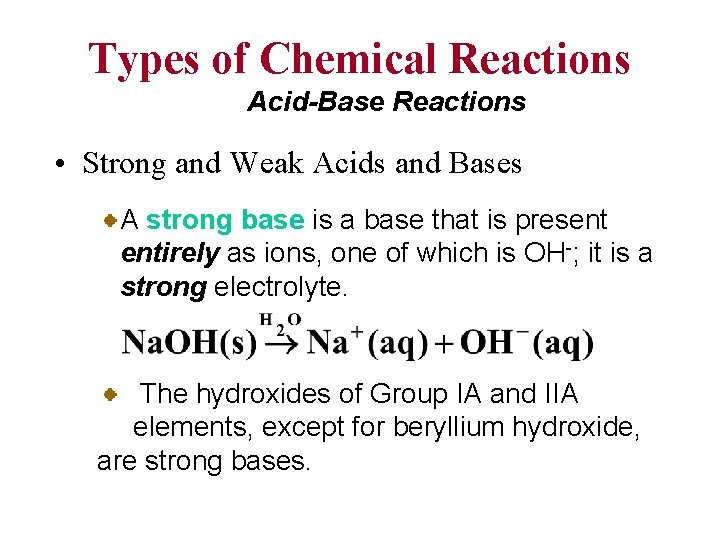 Types of Chemical Reactions Acid-Base Reactions • Strong and Weak Acids and Bases A