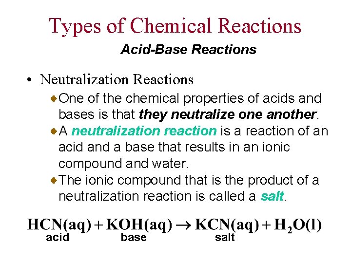 Types of Chemical Reactions Acid-Base Reactions • Neutralization Reactions One of the chemical properties