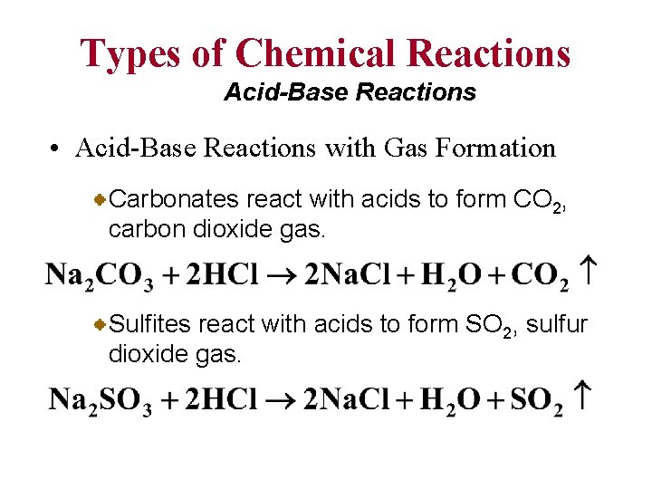Types of Chemical Reactions Acid-Base Reactions • Acid-Base Reactions with Gas Formation Carbonates react