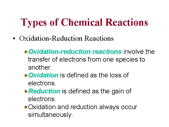 Types of Chemical Reactions • Oxidation-Reduction Reactions Oxidation-reduction reactions involve the transfer of electrons