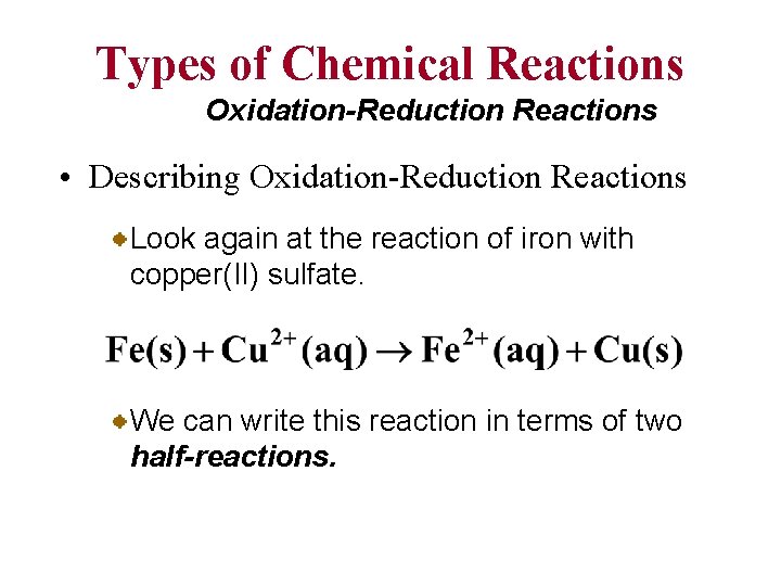 Types of Chemical Reactions Oxidation-Reduction Reactions • Describing Oxidation-Reduction Reactions Look again at the