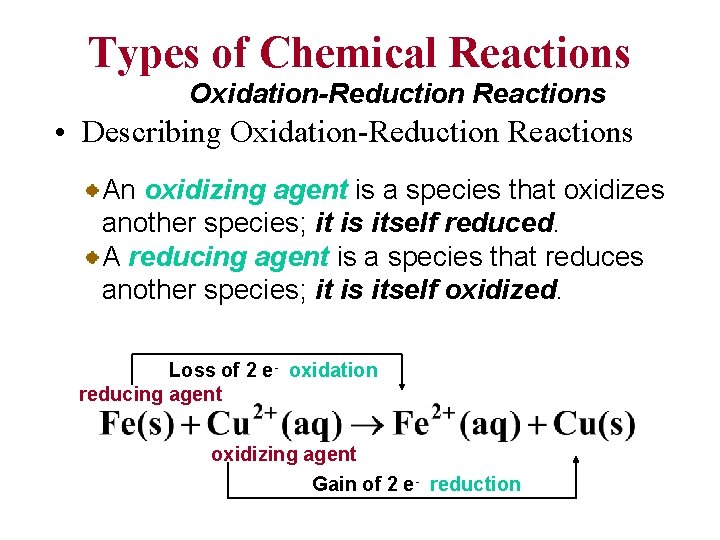 Types of Chemical Reactions Oxidation-Reduction Reactions • Describing Oxidation-Reduction Reactions An oxidizing agent is