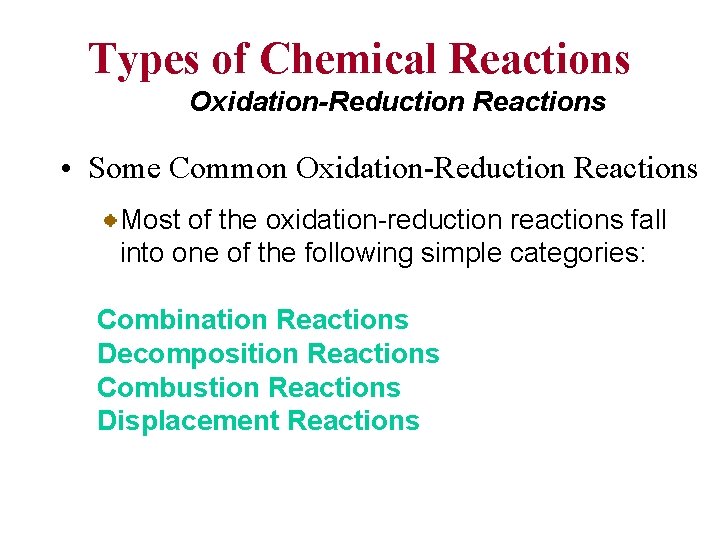 Types of Chemical Reactions Oxidation-Reduction Reactions • Some Common Oxidation-Reduction Reactions Most of the