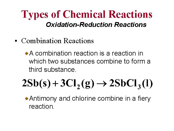 Types of Chemical Reactions Oxidation-Reduction Reactions • Combination Reactions A combination reaction is a