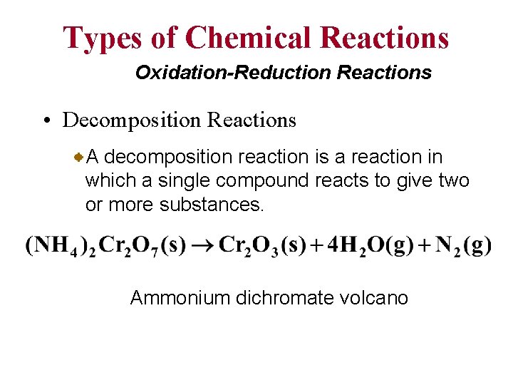 Types of Chemical Reactions Oxidation-Reduction Reactions • Decomposition Reactions A decomposition reaction is a