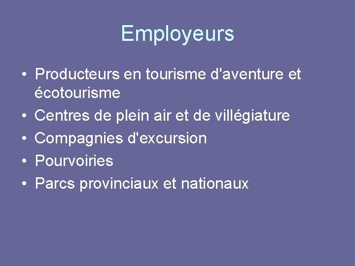Employeurs • Producteurs en tourisme d'aventure et écotourisme • Centres de plein air et