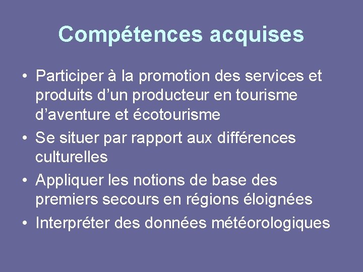 Compétences acquises • Participer à la promotion des services et produits d’un producteur en