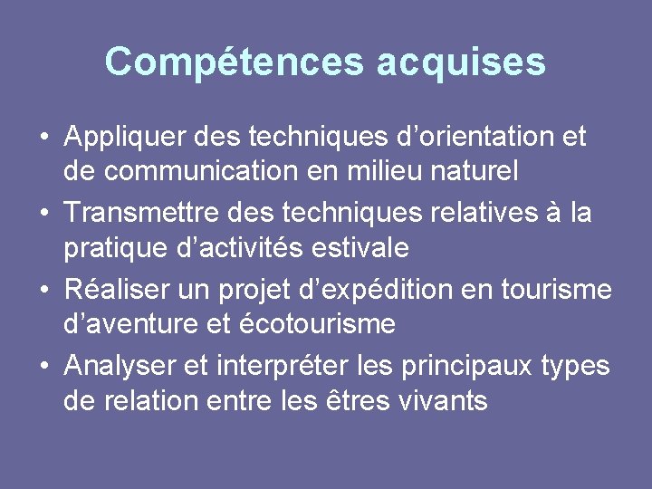 Compétences acquises • Appliquer des techniques d’orientation et de communication en milieu naturel •