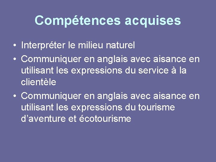 Compétences acquises • Interpréter le milieu naturel • Communiquer en anglais avec aisance en