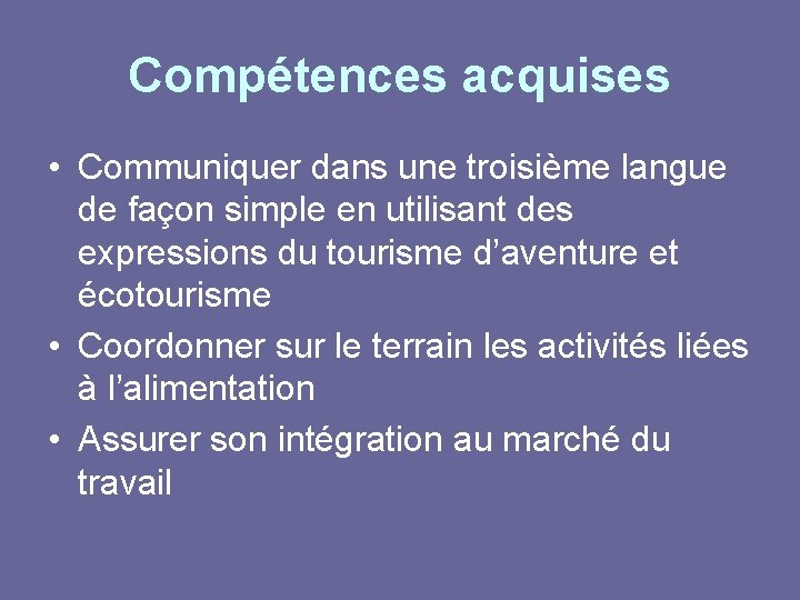 Compétences acquises • Communiquer dans une troisième langue de façon simple en utilisant des