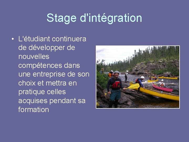 Stage d'intégration • L'étudiant continuera de développer de nouvelles compétences dans une entreprise de
