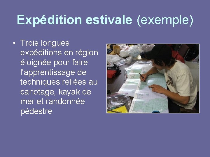 Expédition estivale (exemple) • Trois longues expéditions en région éloignée pour faire l'apprentissage de