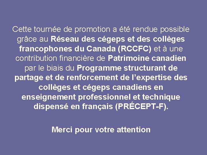 Cette tournée de promotion a été rendue possible grâce au Réseau des cégeps et