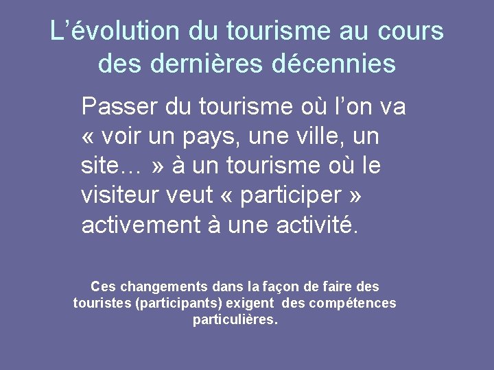 L’évolution du tourisme au cours dernières décennies Passer du tourisme où l’on va «