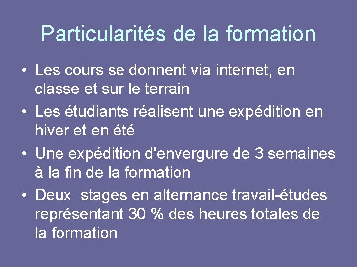 Particularités de la formation • Les cours se donnent via internet, en classe et