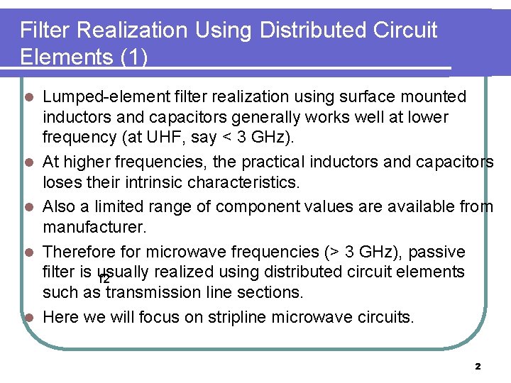 Filter Realization Using Distributed Circuit Elements (1) l l l Lumped-element filter realization using