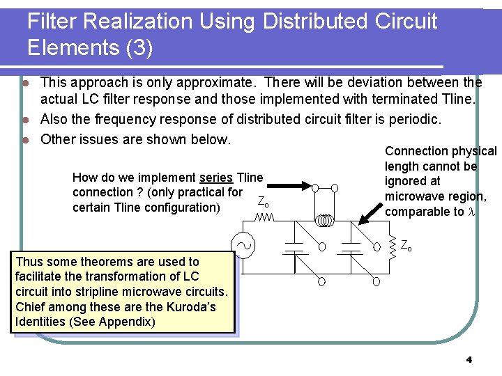 Filter Realization Using Distributed Circuit Elements (3) This approach is only approximate. There will