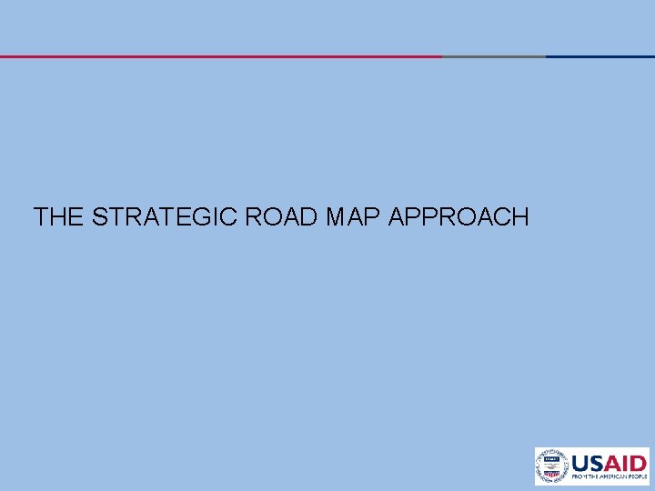 THE STRATEGIC ROAD MAP APPROACH 