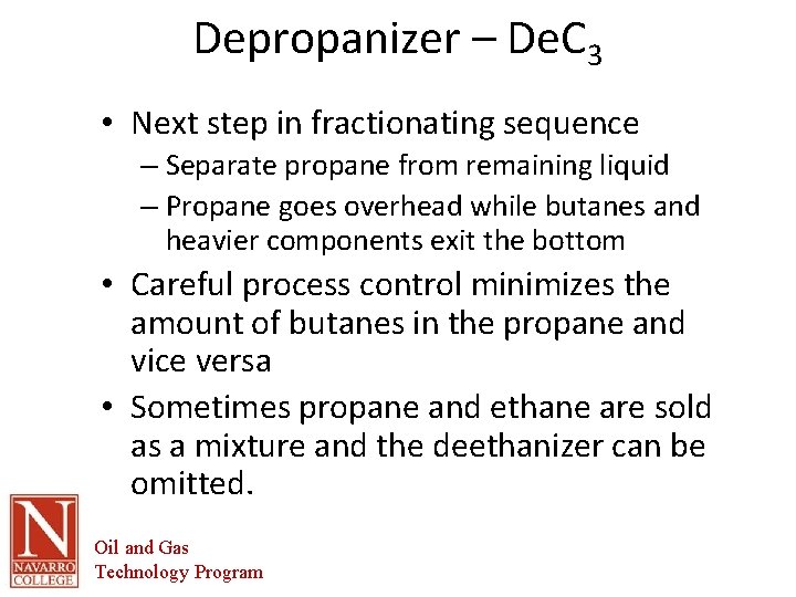 Depropanizer – De. C 3 • Next step in fractionating sequence – Separate propane