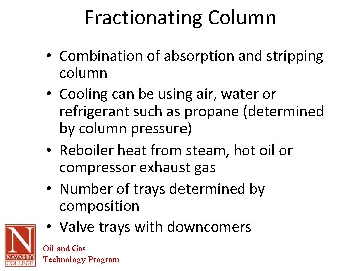 Fractionating Column • Combination of absorption and stripping column • Cooling can be using