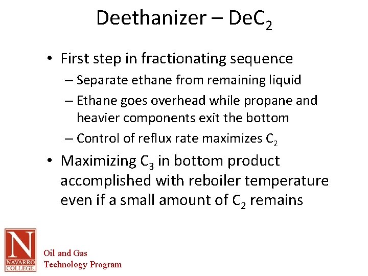 Deethanizer – De. C 2 • First step in fractionating sequence – Separate ethane