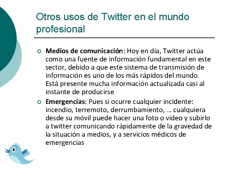 Otros usos de Twitter en el mundo profesional ¡ ¡ Medios de comunicación: Hoy