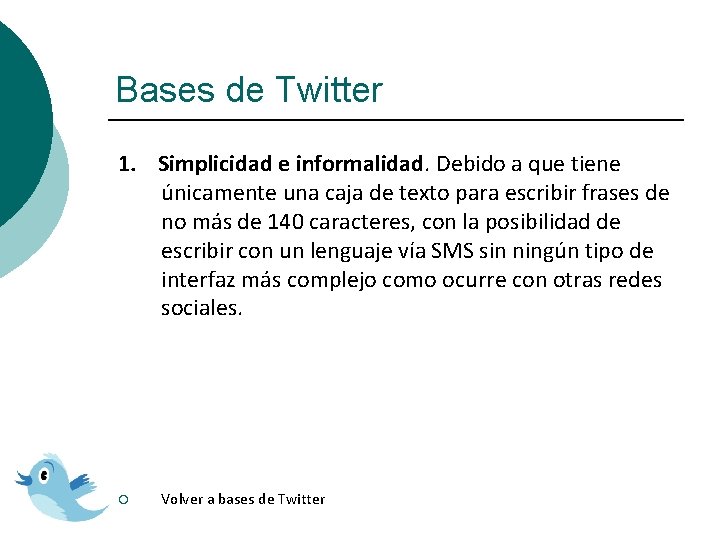 Bases de Twitter 1. Simplicidad e informalidad. Debido a que tiene únicamente una caja