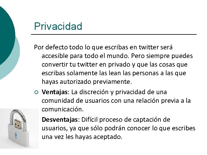 Privacidad Por defecto todo lo que escribas en twitter será accesible para todo el