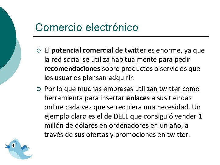 Comercio electrónico ¡ ¡ El potencial comercial de twitter es enorme, ya que la