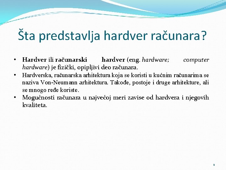 Šta predstavlja hardver računara? • Hardver ili računarski hardver (eng. hardware; computer hardware) je