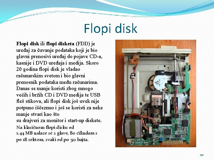 Flopi disk ili flopi disketa (FDD) je uređaj za čuvanje podataka koji je bio