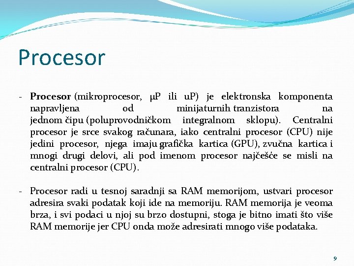 Procesor - Procesor (mikroprocesor, µP ili u. P) je elektronska komponenta napravljena od minijaturnih