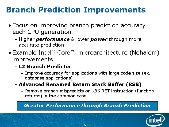 Branch Prediction Improvements • Focus on improving branch prediction accuracy each CPU generation –