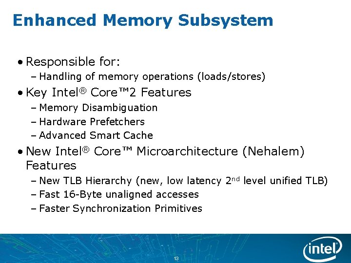 Enhanced Memory Subsystem • Responsible for: – Handling of memory operations (loads/stores) • Key