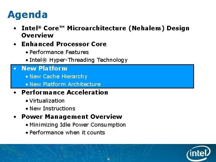 Agenda • Intel® Core™ Microarchitecture (Nehalem) Design Overview • Enhanced Processor Core • Performance