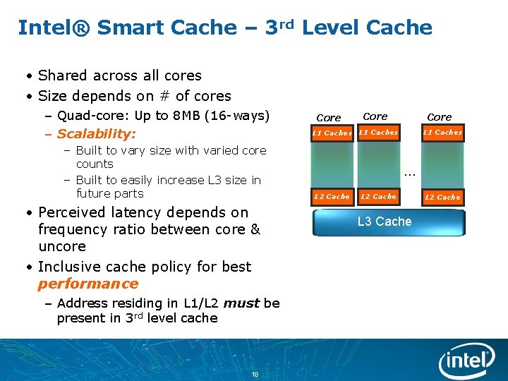 Intel® Smart Cache – 3 rd Level Cache • Shared across all cores •