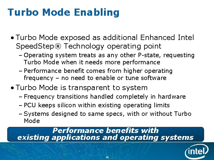 Turbo Mode Enabling • Turbo Mode exposed as additional Enhanced Intel Speed. Step® Technology