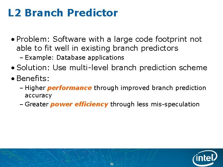 L 2 Branch Predictor • Problem: Software with a large code footprint not able