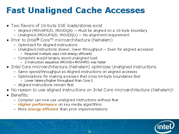 Fast Unaligned Cache Accesses • Two flavors of 16 -byte SSE loads/stores exist –